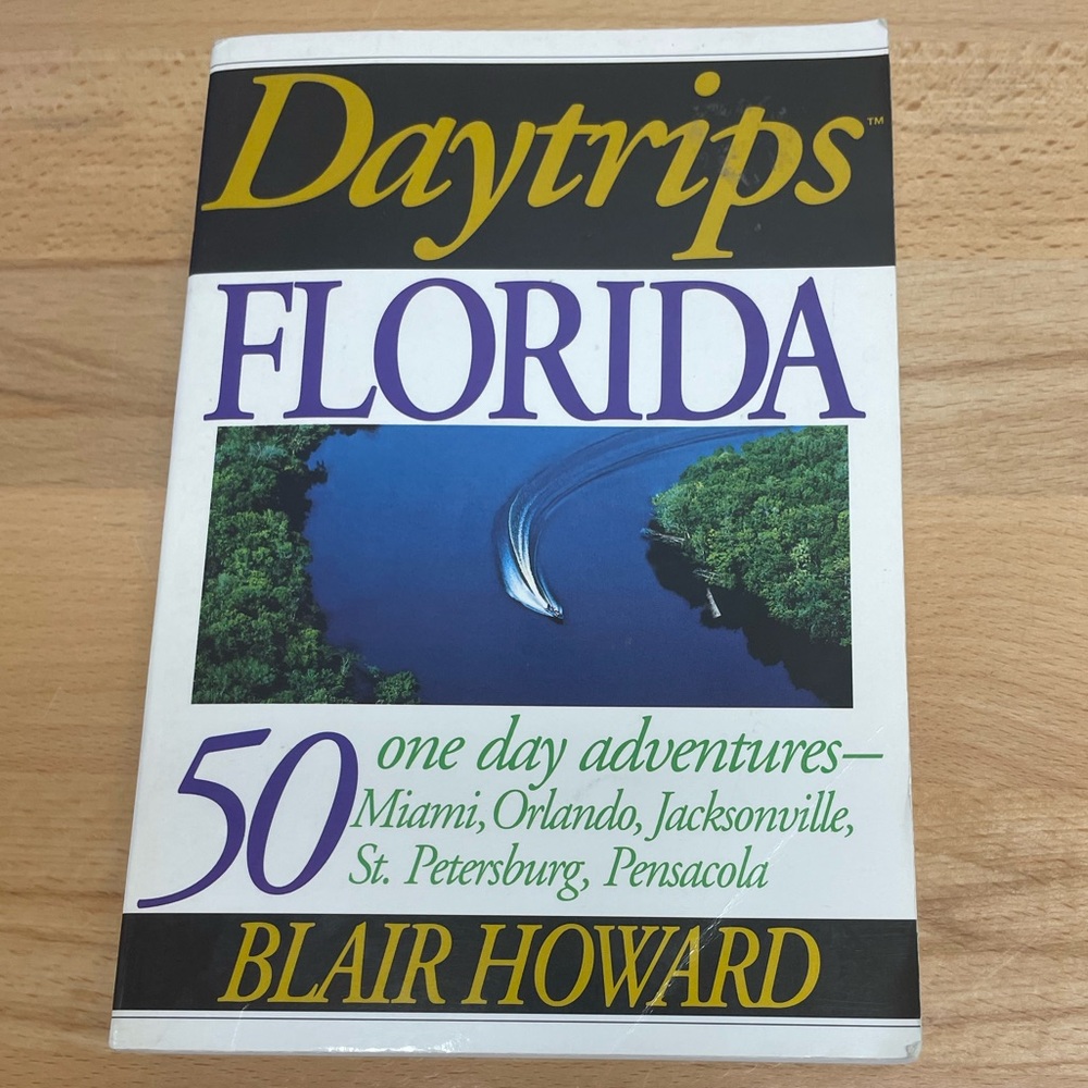 Daytrips Florida: one day adventures… by Blair Howard. Trade Paperback Book.1997